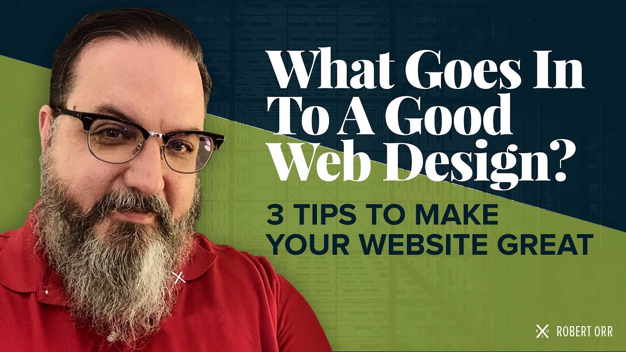 What Goes In To A Good Web Design? 3 Tips To Make Your Website Great